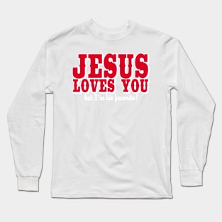 Jesus loves you - But I'm his favorite! Long Sleeve T-Shirt